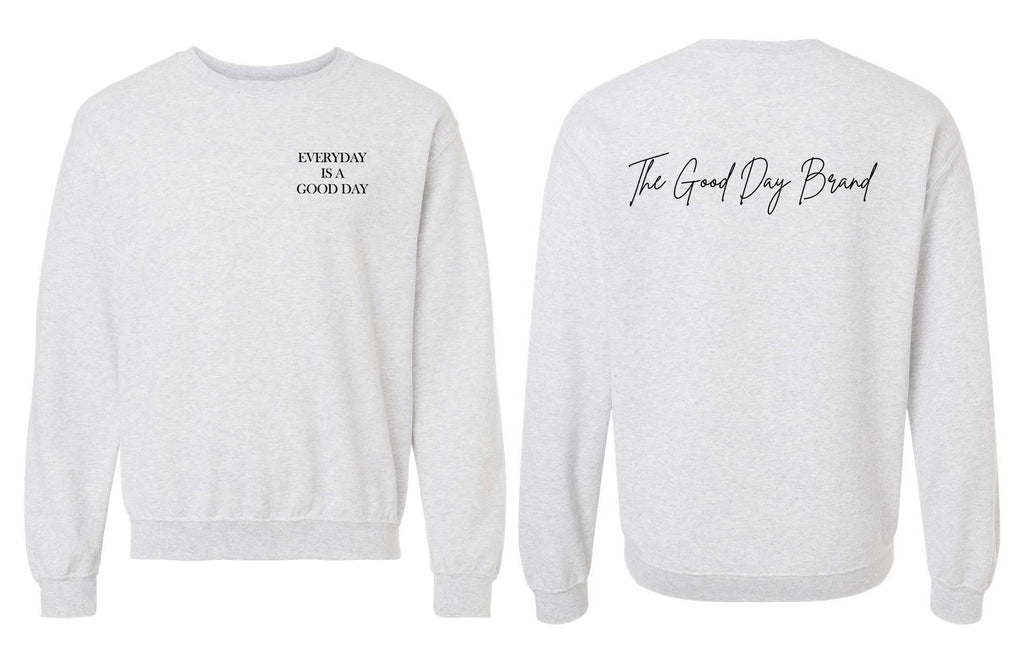 Everyday is a Good Day Sweatshirt