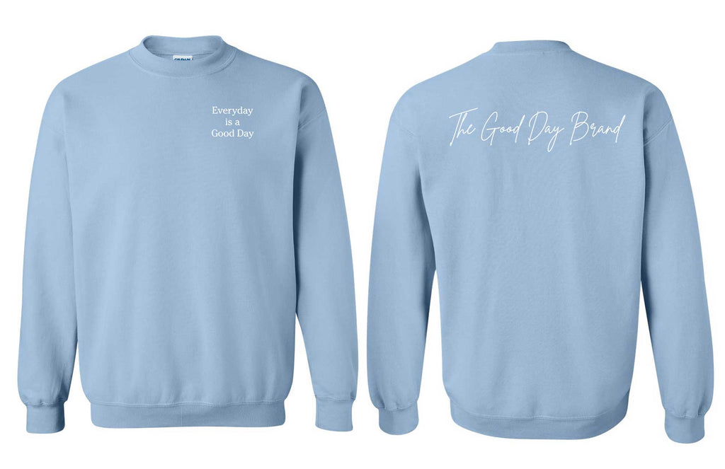 Everyday is a Good Day Sweatshirt
