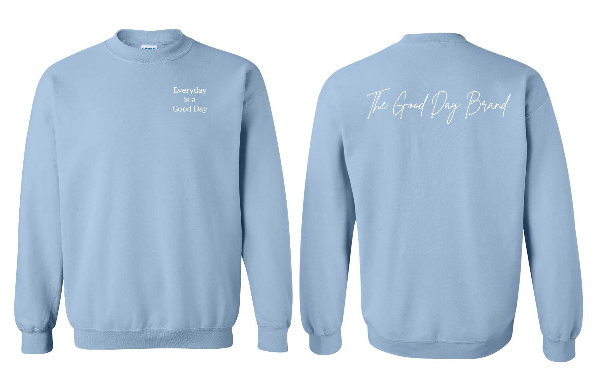 Everyday is a Good Day Sweatshirt